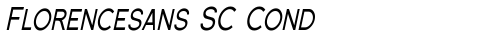 Florencesans SC Cond Italic TrueType-Schriftart