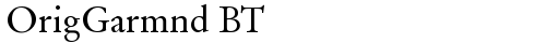 OrigGarmnd BT Roman font TrueType