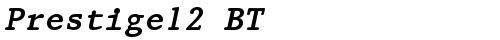 Prestige12 BT Bold Italic font TrueType