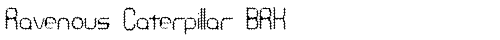 Ravenous Caterpillar BRK Regular font TrueType