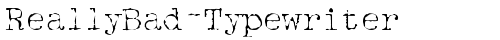 ReallyBad-Typewriter Regular truetype font