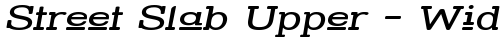 Street Slab Upper - Wide Italic truetype font