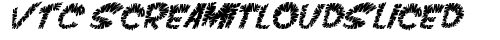 VTC ScreamItLoudSliced Italic free truetype font