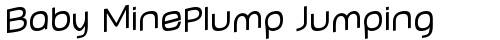 Baby MinePlump Jumping Regular font TrueType