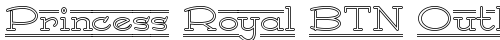 Princess Royal BTN Outline Regular truetype font