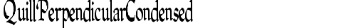 QuillPerpendicularCondensed normal font TrueType