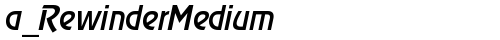 a_RewinderMedium Italic truetype font
