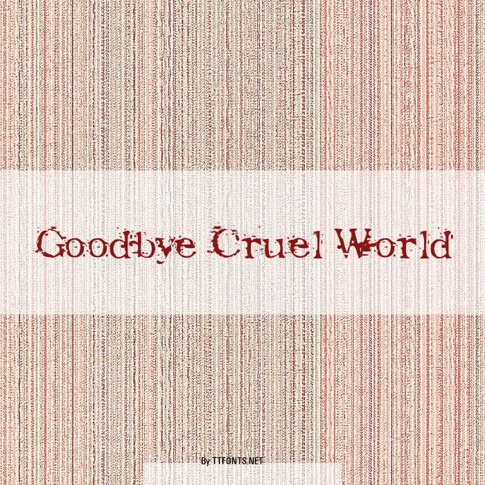 Goodbye Cruel World example