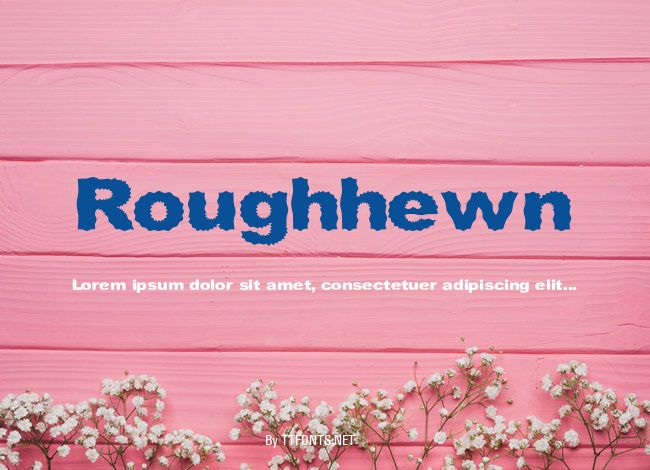 Roughhewn example