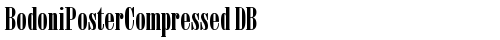 BodoniPosterCompressed DB Bold TrueType-Schriftart