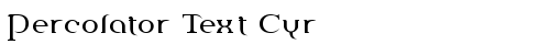 Percolator Text Cyr Regular free truetype font