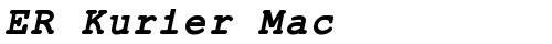 ER Kurier Mac Bold Italic truetype font