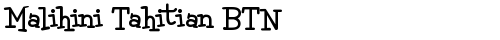 Malihini Tahitian BTN Bold free truetype font