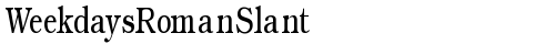 WeekdaysRomanSlant Regular fonte truetype