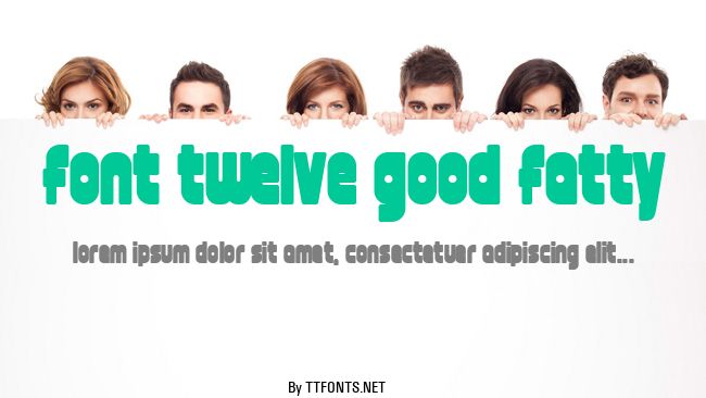 font twelve good fatty example