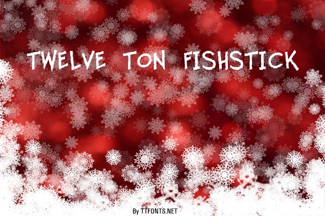 Twelve Ton Fishstick example