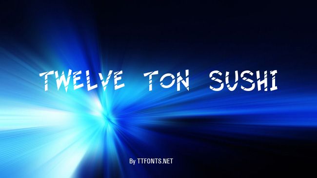 Twelve Ton Sushi example