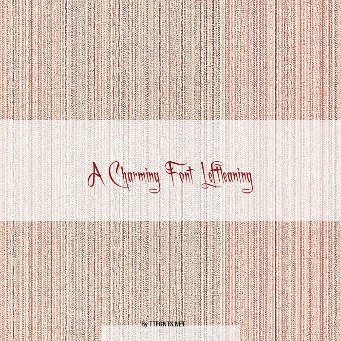 A Charming Font Leftleaning example