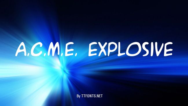 A.C.M.E. Explosive example