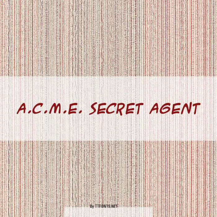 A.C.M.E. Secret Agent example