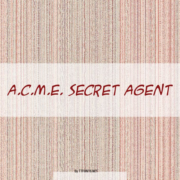 A.C.M.E. Secret Agent example
