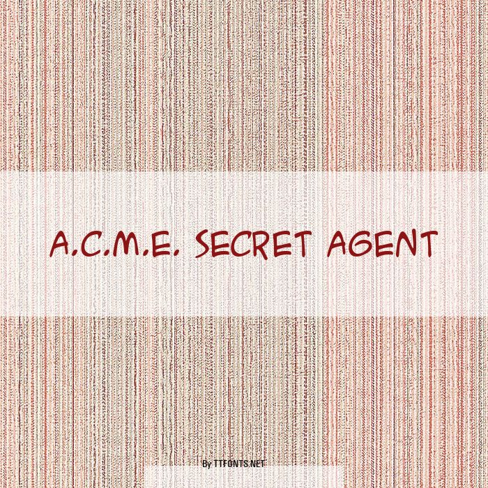 A.C.M.E. Secret Agent example