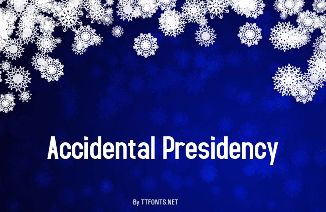 Accidental Presidency example