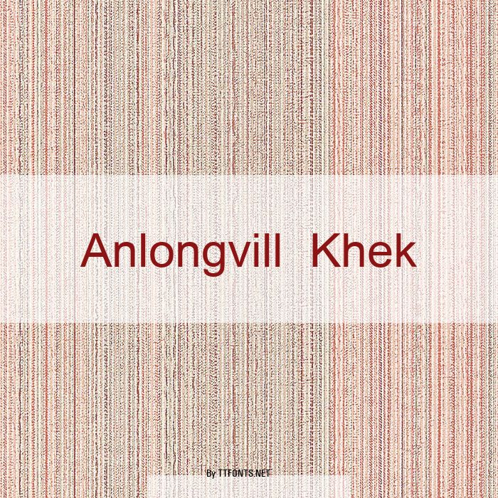 Anlongvill Khek example