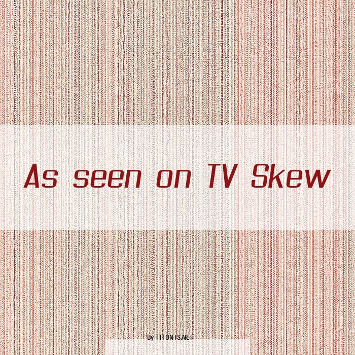 As seen on TV Skew example