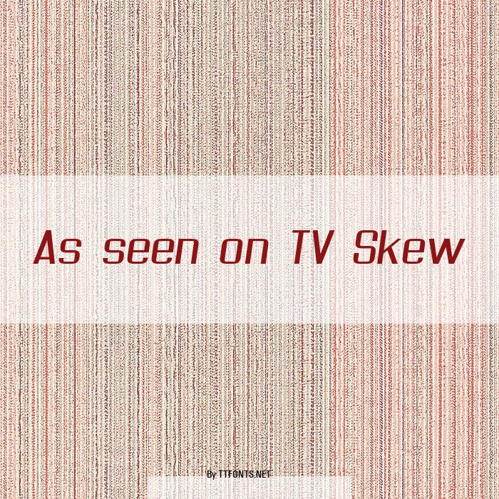 As seen on TV Skew example