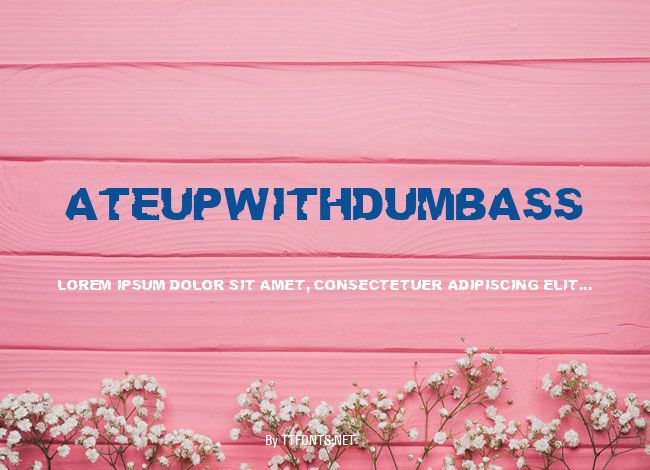 AteUpWithDumbAss example