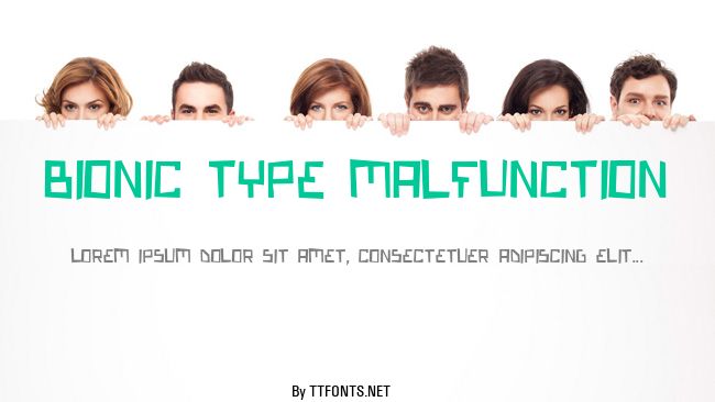 Bionic Type Malfunction example