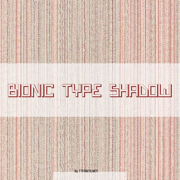 Bionic Type Shadow example
