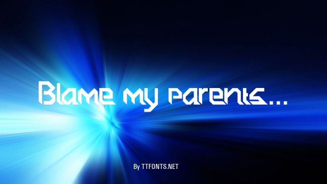 Blame my parents... example