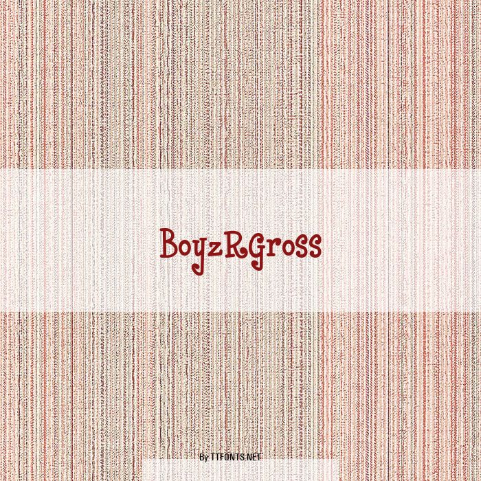 BoyzRGross example