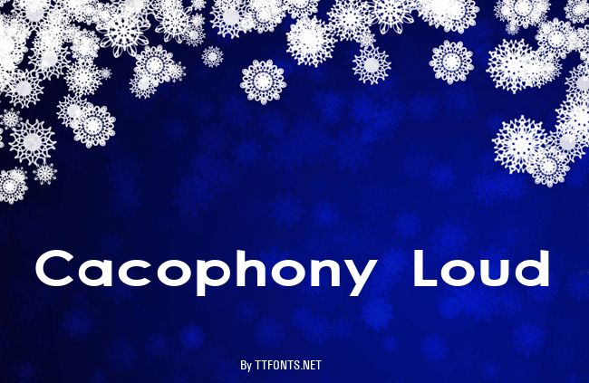 Cacophony Loud example