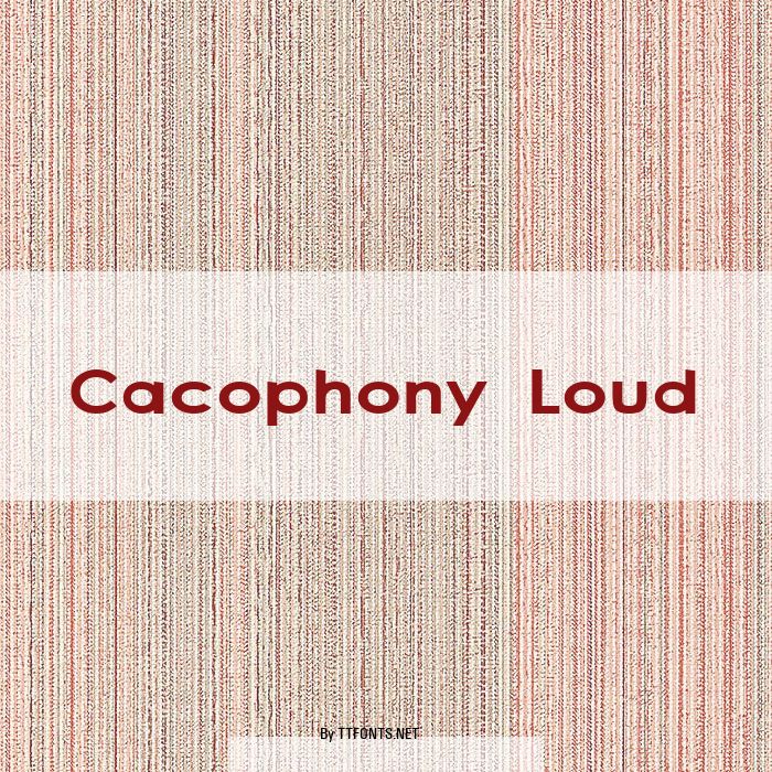 Cacophony Loud example