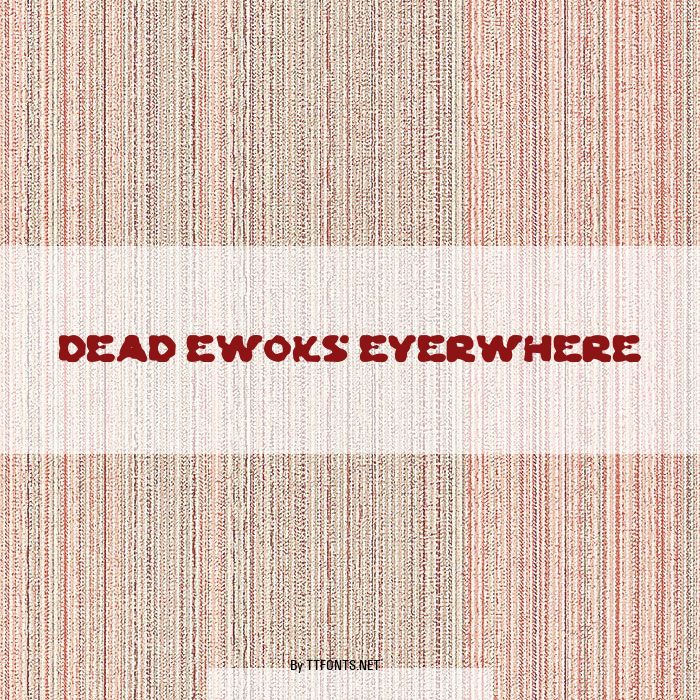 Dead Ewoks Everwhere example