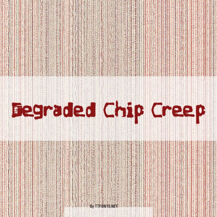 Degraded Chip Creep example