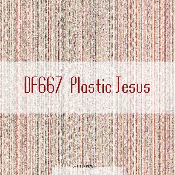DF667  Plastic Jesus example