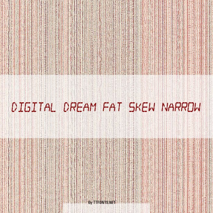 Digital dream Fat Skew Narrow example