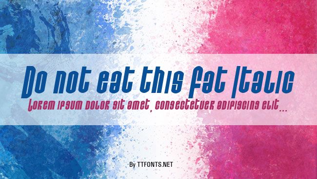 Do not eat this Fat Italic example