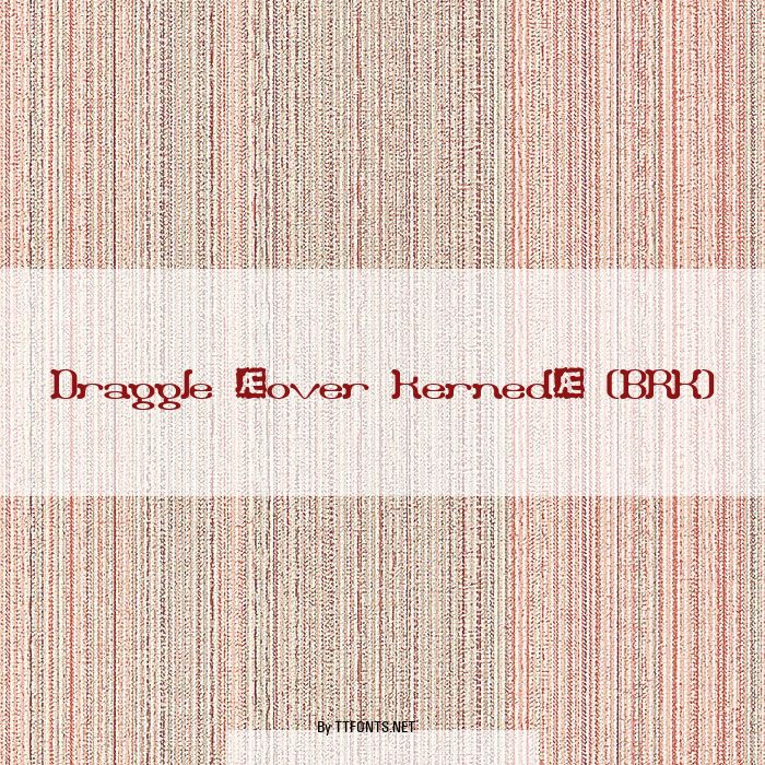 Draggle [over kerned] (BRK) example