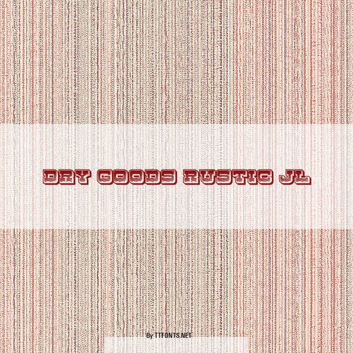 Dry Goods Rustic JL example