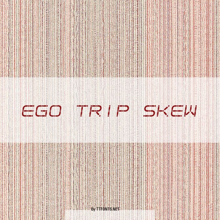 Ego trip Skew example