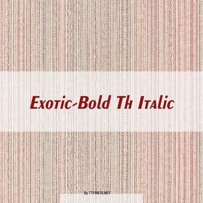 Exotic-Bold Th Italic example