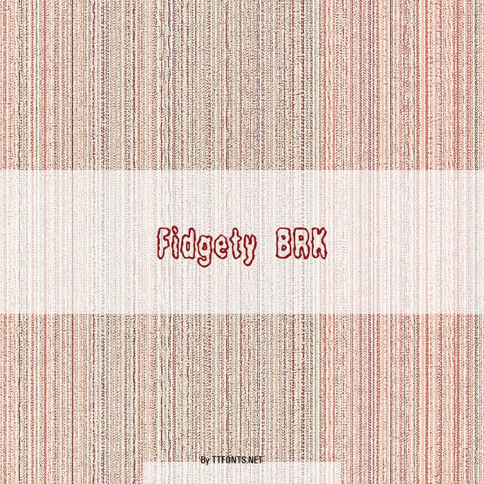Fidgety BRK example