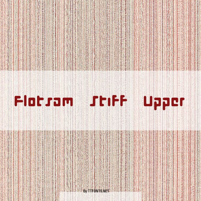 Flotsam Stiff Upper example