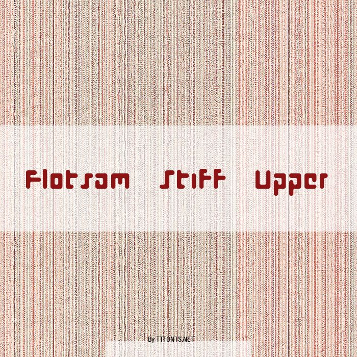 Flotsam Stiff Upper example