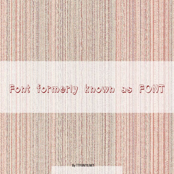 Font formerly known as FONT example